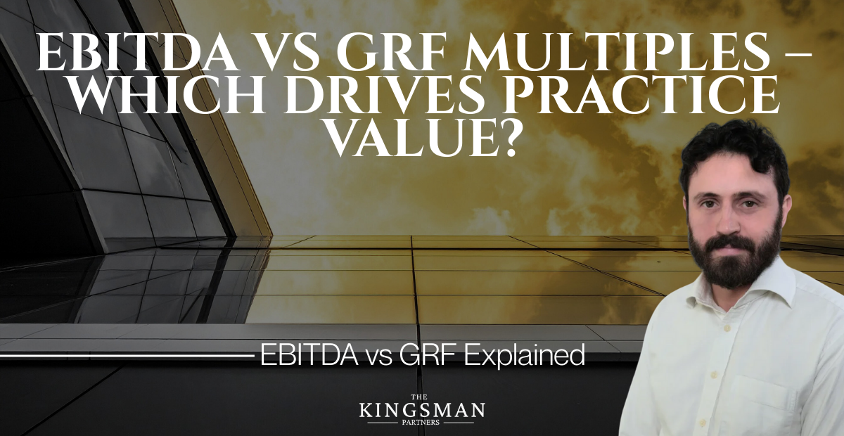 EBITDA vs GRF multiples – which drives practice value?